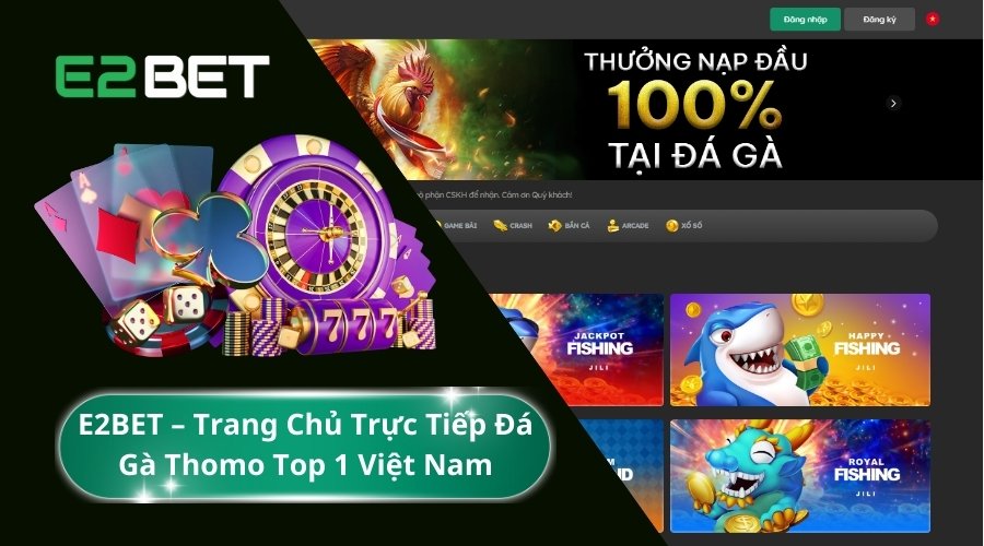 E2BET – Trang Chủ Trực Tiếp Đá Gà Thomo Top 1 Việt Nam