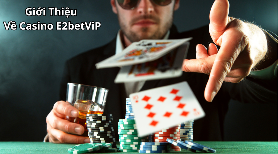 Giới Thiệu Về Casino E2betViP