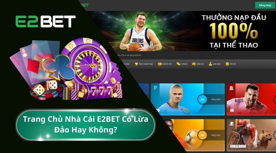 Trang Chủ Nhà Cái E2BET Có Lừa Đảo Hay Không